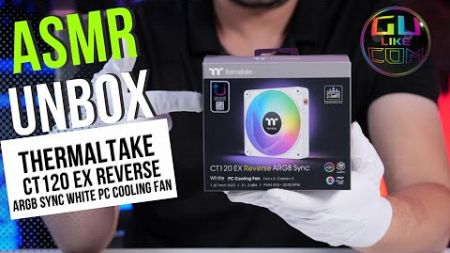 ASMR UNBOX THERMALTAKE CT120 EX REVERSE ARGB SYNC WHITE PC COOLING FAN 4K