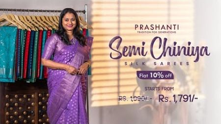 Semi Chiniya Silk Sarees | Sankranti Sale - Flat 10% OFF | Prashanti | 8 Jan 25