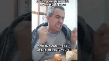 SOĞAN EKMEK YERİM YİNEDE REİSE OY VERİRİM