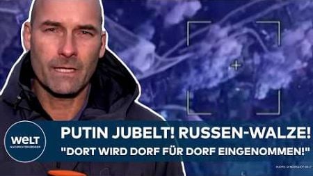 UKRAINE-KRIEG: Putin jubelt! Russen-Walze gnadenlos! &quot;Dort wird Dorf für Dorf im Moment eingenommen&quot;