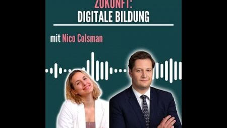 Zukunft: Digitale Bildung | mit Nico Colsman