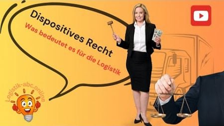 054 Dispositives Recht - Was bedeutet es für die Logistik ?