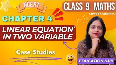 Case Studies on Linear Equations | Linear Equation in Two Variable | CLASS 9 MATHS CHAPTER 4 ||