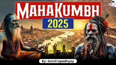 Mahakumbh 2025: Biggest Event in Indian History | Mahakumbh Prayagraj | UPSC | StudyIQ IAS