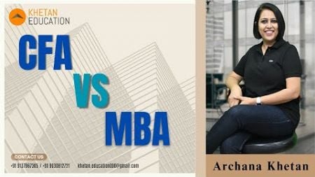 CFA VS MBA (FINANCE)| ARCHANA KHETAN