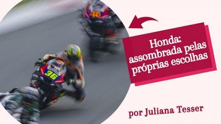 HONDA PAGA PREÇO DE ESCOLHAS RUINS NA MOTOGP