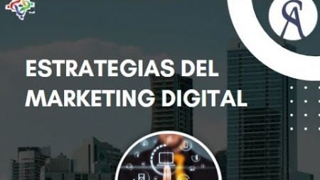 ESTRATEGIAS DEL MARKETING DIGITAL