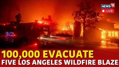 LIVE | LA Wildfire 2025: 100,000 Evacuate As 5 Los Angeles Wildfires Blaze | Los Angeles Fire | N18G