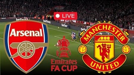 🔴LIVE Voetbal: Arsenal vs Man United Live Wedstrijd Vandaag | FA Cup | PC Games Online