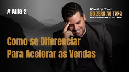 AULA 2 - Como se Diferenciar da Multidão em seu Mercado