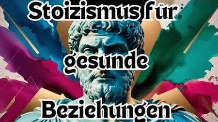 Stoizismus und gesunde Beziehungen