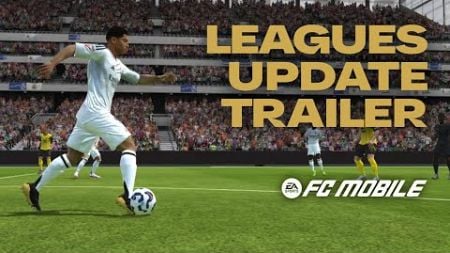 EA SPORTS FC™ Mobile 25 | THE LEAGUES UPDATE