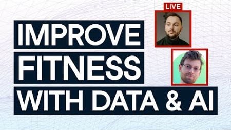 Using Data and AI To Improve Your Fitness