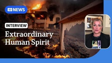 Evacuee says fire-affected residents showing &#39;extraordinary human spirit&#39; | ABC NEWS