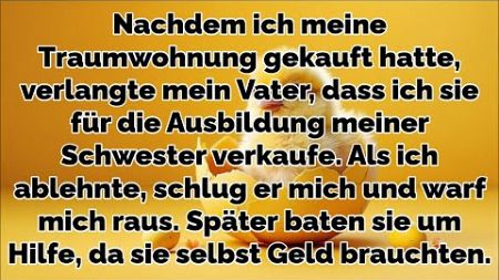 Nach Wohnungskauf forderte mein Vater Verkauf für Schwester. Nach Ablehnung schlug er mich...