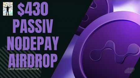 Passiv $430 mit KI Internet Sharing - Nodepay startet den Airdrop.