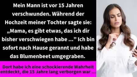 Mein Mann ist vor 15 Jahren verschwunden. Während der Hochzeit meiner Tochter sagte sie: „Mama,