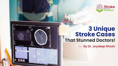 3 Unique Presentations of Stroke | Fascinating Case Studies by Dr. Joydeep Ghosh #strokefoundation