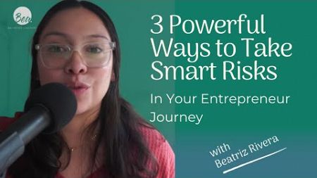 3 Powerful Ways to Take Smart Risks In Your Entrepreneur Journey