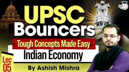 UPSC 2025 | UPSC Geography Lecture | Indian Economy ( UPSC Bouncers Series ) Lecture 5