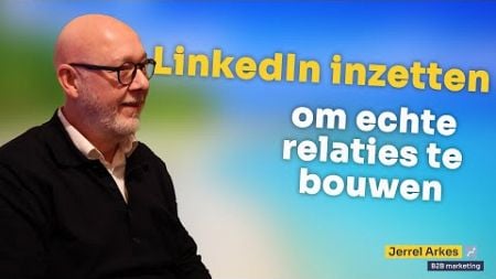 Hoe bouw je echte relaties op LinkedIn, met Guy Strijbosch