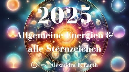 Horoskop 2025 - Allgemeine Energien und alle Sternzeichen